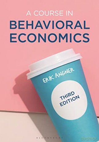 A Course in Behavioral Economics - Erik Angner [KSIĄŻKA]