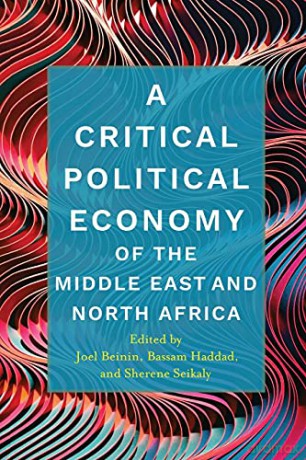 A Critical Political Economy of the Middle East and North Africa - Joel Beinin [KSIĄŻKA]
