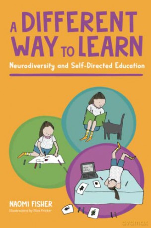A Different Way to Learn: Neurodiversity and Self-Directed Education - Naomi Fisher [KSIĄŻKA]