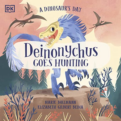 A Dinosaur's Day: Deinonychus Goes Hunting - Elizabeth G Bedia [KSIĄŻKA]