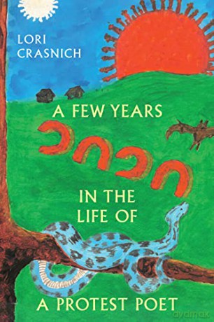 A Few Years In The Life of a Protest Poet - Lori Crasnich [KSIĄŻKA]