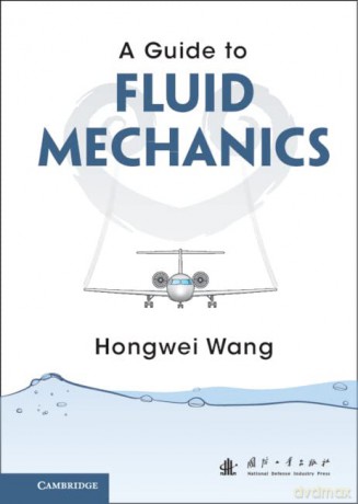 A Guide to Fluid Mechanics - Hongwei Wang [KSIĄŻKA]