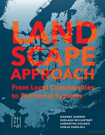 A Landscape Approach: From Local Communities to Territorial Systems [KSIĄŻKA]
