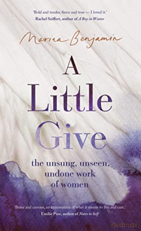 A Little Give: the unsung, unseen, undone work of women - Marina Benjamin [KSIĄŻKA]