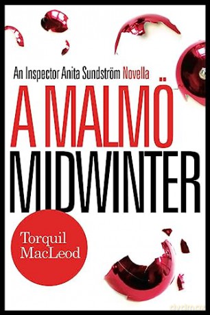 A Malmo Midwinter: An Inspector Anita Sundstrom Mystery - Macleod Torquil [KSIĄŻKA]