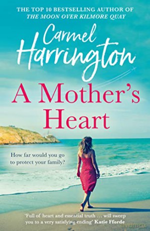 A Mother's Heart: The sweeping new family drama from the author of top 10 bestseller The Moon Over Kilmore Quay - Carmel Harrington [KSIĄŻKA]