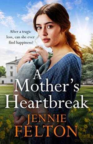 A Mother's Heartbreak: The most emotionally gripping saga you'll read this year - Jennie Felton [KSIĄŻKA]