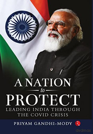 A Nation To Protect: Leading India Through The Covid Crisis - Priyam Mody [KSIĄŻKA]