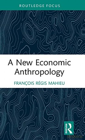 A New Economic Anthropology - Fran Ois R G Mahieu [KSIĄŻKA]