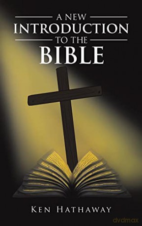 A New Introduction to The Bible - Ken Hathaway [KSIĄŻKA]