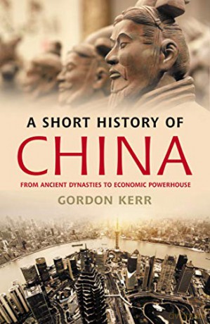 A Short History of China: From Ancient Dynasties to Economic Powerhouse - Gordon Kerr [KSIĄŻKA]