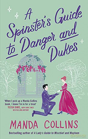 A Spinster's Guide to Danger and Dukes: the perfect fake engagement historical romance - Manda Collins [KSIĄŻKA]