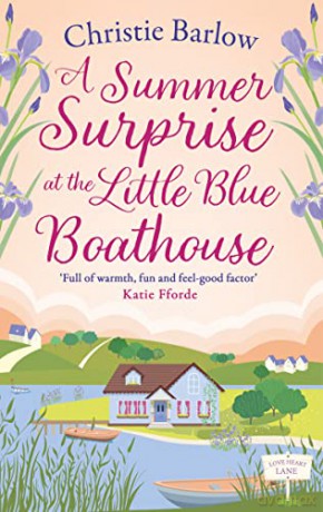 A Summer Surprise at the Little Blue Boathouse: The BRAND NEW uplifting romantic summer read for 2023!: Book 11 - Christie Barlow [KSIĄŻKA]