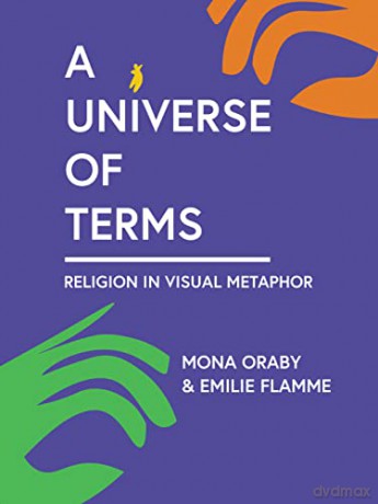 A Universe of Terms: Religion in Visual Metaphor - Mona Oraby [KSIĄŻKA]