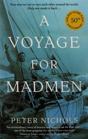 A Voyage For Madmen: Nine men set out to race each other around the world. Only one made it back... - Peter Nichols [KSIĄŻKA]
