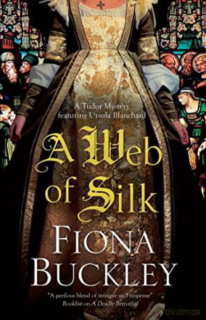 A Web of Silk: 16 - Fiona Buckley [KSIĄŻKA]