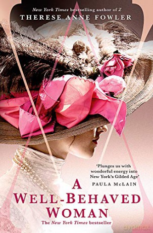 A Well-Behaved Woman: the New York Times bestselling novel of the Gilded Age - Therese Anne Fowler [KSIĄŻKA]