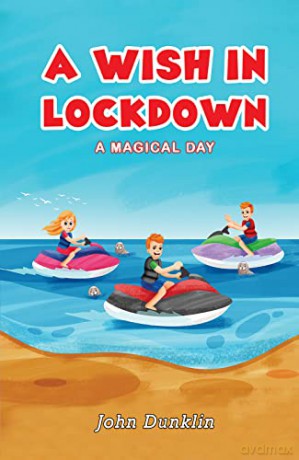 A Wish in Lockdown: A Magical Day - John Dunklin [KSIĄŻKA]