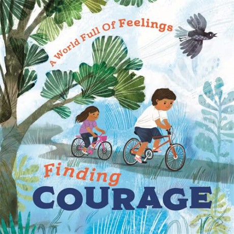 A World Full of Feelings: Finding Courage - Louise Spilsbury [KSIĄŻKA]