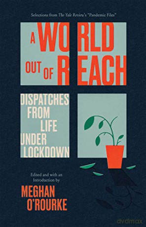 A World Out of Reach: Dispatches from Life under Lockdown - Meghan O'rourke [KSIĄŻKA]