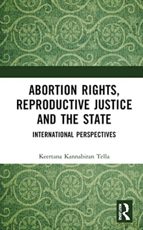Abortion Rights, Reproductive Justice and the State: International Perspectives - Keertana Kann Tella [KSIĄŻKA]