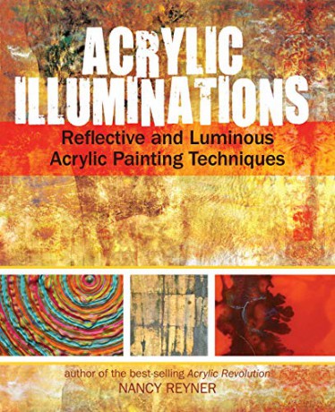 Acrylic Illuminations: Reflective and Luminous Acrylic Painting Techniques - Nancy Reyner [KSIĄŻKA]