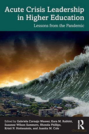 Acute Crisis Leadership in Higher Education: Lessons from the Pandemic - Gabriela Cor Weaver [KSIĄŻKA]