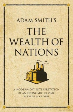 Adam Smith's The Wealth of Nations: A modern-day interpretation of an economic classic - Karen Mccreadie [KSIĄŻKA]