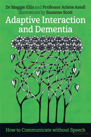 Adaptive Interaction and Dementia: How to Communicate without Speech - Maggie Ellis [KSIĄŻKA]