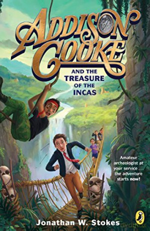 Addison Cooke and the Treasure of the Incas: 1 - Jonathan W. Stokes [KSIĄŻKA]
