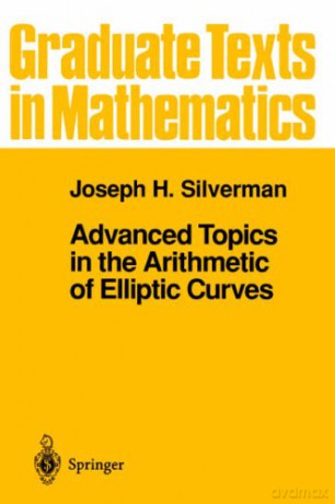 Advanced Topics in the Arithmetic of Elliptic Curves: 151 - Joseph H. Silverman [KSIĄŻKA]