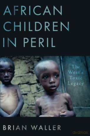 African Children in Peril: The West's Toxic Legacy - Waller Brian [KSIĄŻKA]