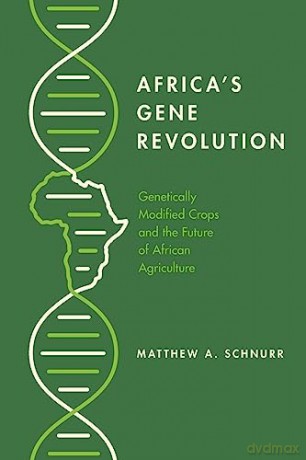Africa's Gene Revolution: Genetically Modified Crops and the Future of African Agriculture - Matthew A. Schnurr [KSIĄŻKA]