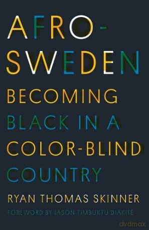 Afro-Sweden: Becoming Black in a Color-Blind Country - Ryan Thomas Skinner [KSIĄŻKA]