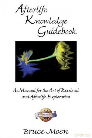 Afterlife Knowledge Guidebook: A Manual for the Art of Retrieval and Afterlife Exploration - Bruce Moen [KSIĄŻKA]