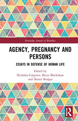 Agency, Pregnancy and Persons: Essays in Defense of Human Life - Nicholas Colgrove [KSIĄŻKA]