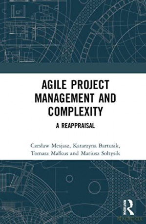 Agile Project Management and Complexity: A Reappraisal - Mesjasz [KSIĄŻKA]