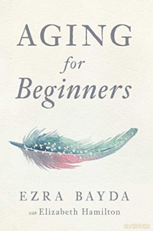 Aging for Beginners - Ezra Bayda [KSIĄŻKA]