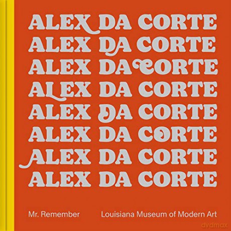 Alex Da Corte: Mr. Remember - Alex Da Corte [KSIĄŻKA]