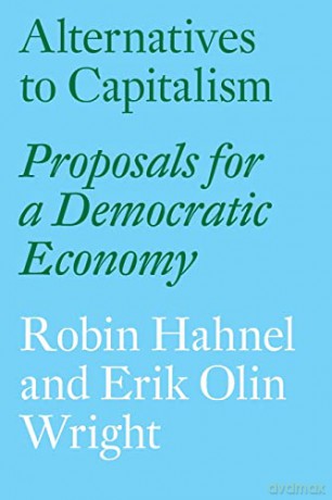 Alternatives to Capitalism: Proposals for a Democratic Economy - Unknown [KSIĄŻKA]