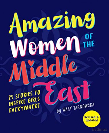 Amazing Women of the Middle East: 25 Stories to Inspire Girls Everywhere - Wafa Tarnowska [KSIĄŻKA]