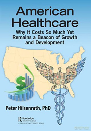 American Healthcare: Why It Costs So Much Yet Remains a Beacon of Growth and Development - Hilsenrath Phd [KSIĄŻKA]