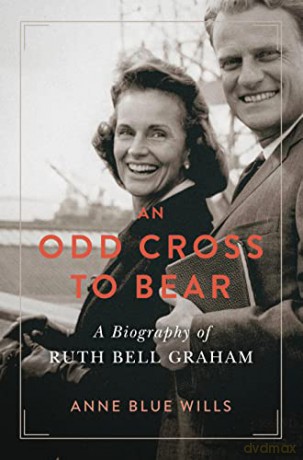 An Odd Cross to Bear: A Biography of Ruth Bell Graham - Anne Blue Wills [KSIĄŻKA]