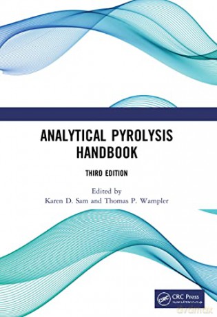 Analytical Pyrolysis Handbook: Third Edition - Karen D. Sam [KSIĄŻKA]