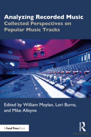 Analyzing Recorded Music: Collected Perspectives on Popular Music Tracks - William Moylan [KSIĄŻKA]