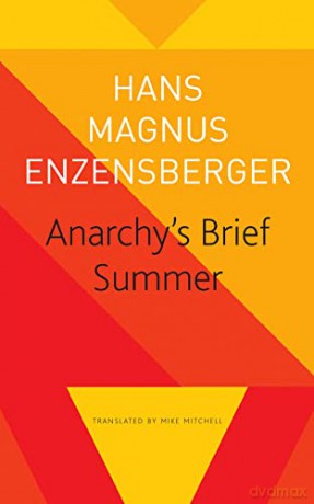 Anarchy's Brief Summer - The Life and Death of Buenaventura Durruti - Hans M Enzensberger [KSIĄŻKA]