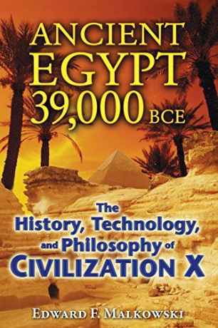 Ancient Egypt 39,000 Bce: The History, Technology, and Philosophy of Civilization X - Edward F Malkowski [KSIĄŻKA]
