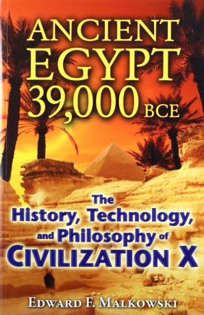 Ancient Egypt 39,000 Bce: The History, Technology, and Philosophy of Civilization X - Edward F Malkowski [KSIĄŻKA]