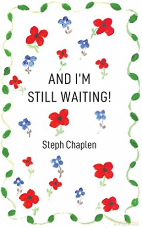 And I'm Still Waiting! - Steph Chaplen [KSIĄŻKA]