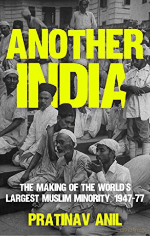 Another India: The Making of the World's Largest Muslim Minority, 1947-77 - Anil Pratinav [KSIĄŻKA]